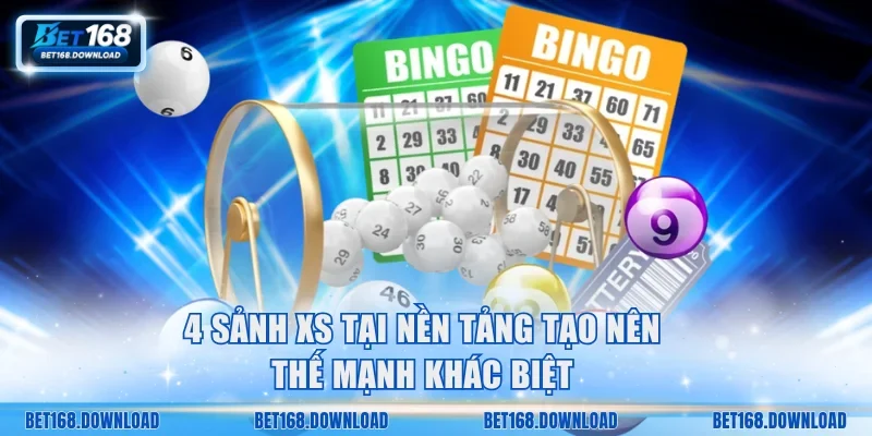 4 sảnh XS tại nền tảng tạo nên thế mạnh khác biệt