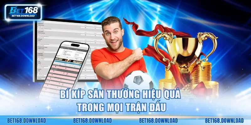 Bí kíp săn thưởng hiệu quả trong mọi trận đấu