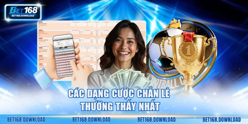 Các dạng cược chẵn lẻ thường thấy nhất