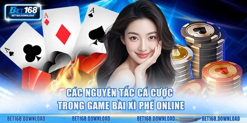 Các nguyên tắc cá cược trong game bài Xì phé online