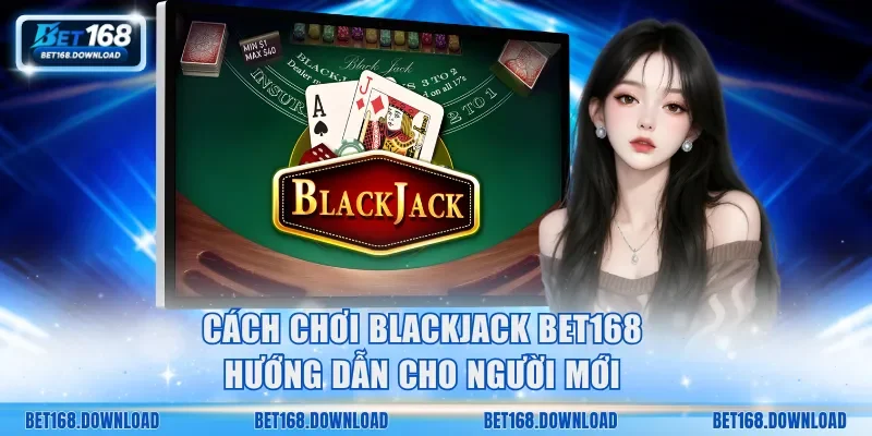 cách chơi Blackjack