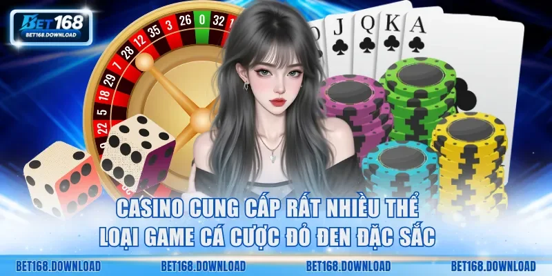Casino cung cấp rất nhiều thể loại game cá cược đỏ đen đặc sắc
