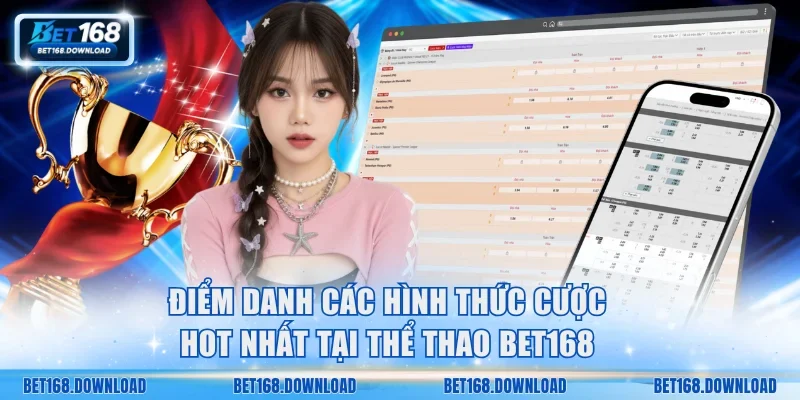 Điểm danh các hình thức cược hot nhất tại thể thao Bet168