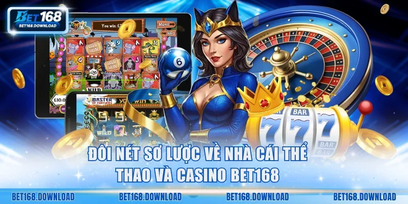 Đôi nét sơ lược về nhà cái thể thao và casino Bet168