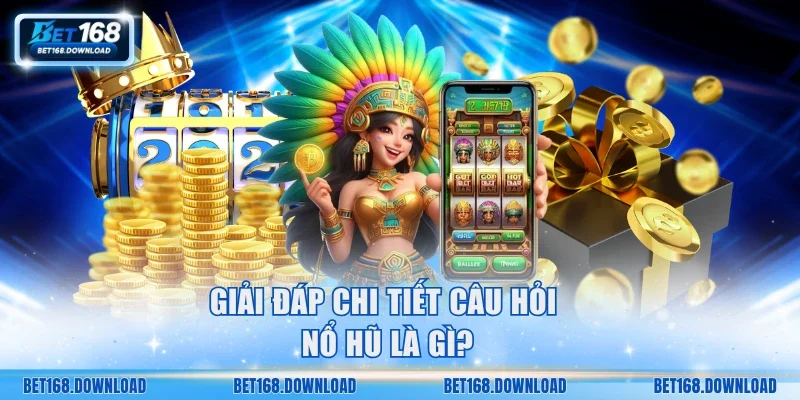 Giải đáp chi tiết câu hỏi nổ hũ là gì?