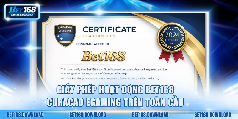 Giấy phép hoạt động Bet168 Curacao eGaming trên toàn cầu