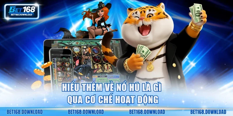 Hiểu thêm về nổ hũ là gì qua cơ chế hoạt động