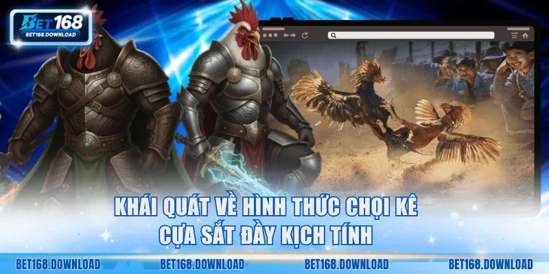 Khái quát về hình thức chọi kê cựa sắt đầy kịch tính