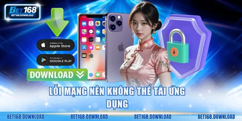 Lỗi mạng nên không thể tải ứng dụng