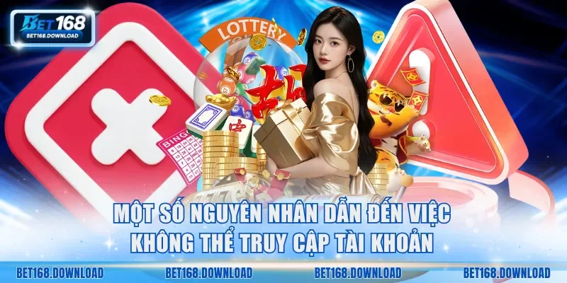 Một số nguyên nhân dẫn đến việc không thể truy cập tài khoản