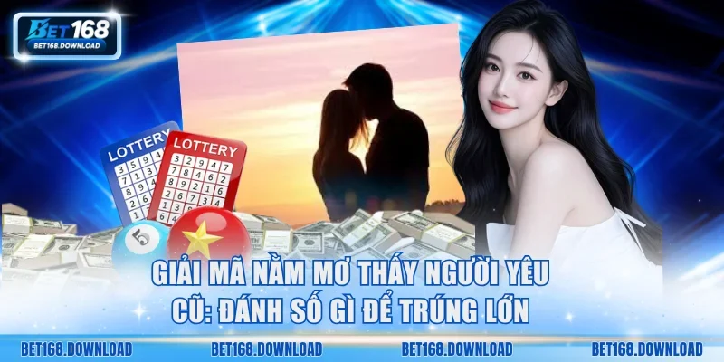Nằm mơ thấy người yêu cũ
