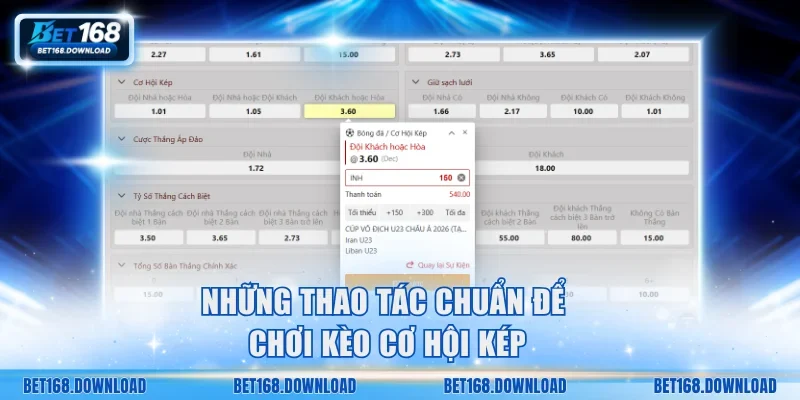 Những thao tác chuẩn để chơi kèo cơ hội kép