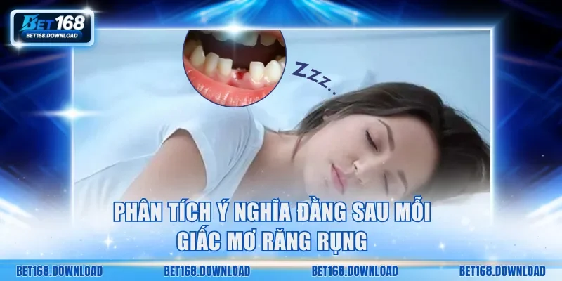 Phân tích ý nghĩa đằng sau mỗi giấc mơ răng rụng