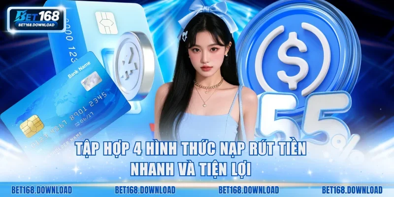 Tập hợp 4 hình thức nạp rút tiền nhanh và tiện lợi