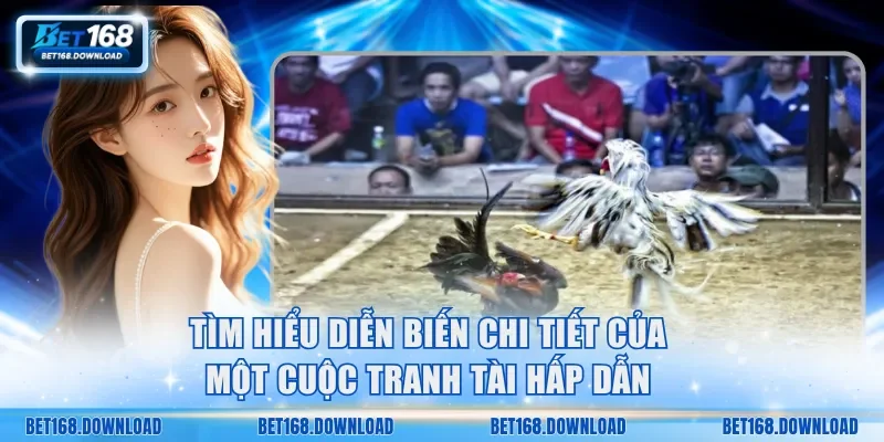 Tìm hiểu diễn biến chi tiết của một cuộc tranh tài hấp dẫn