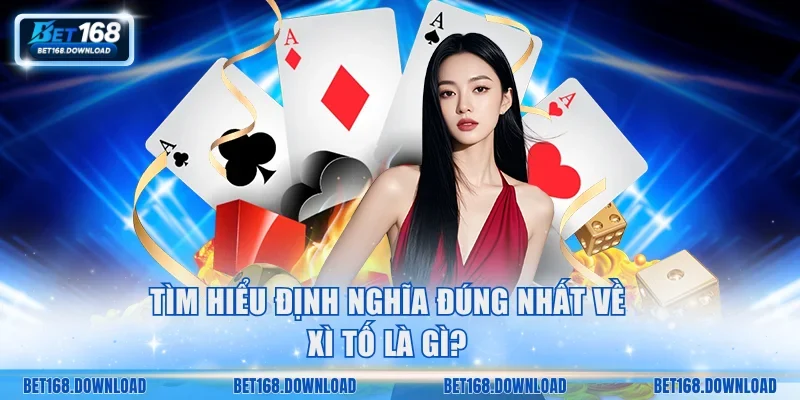 Tìm hiểu Xì tố là gì?